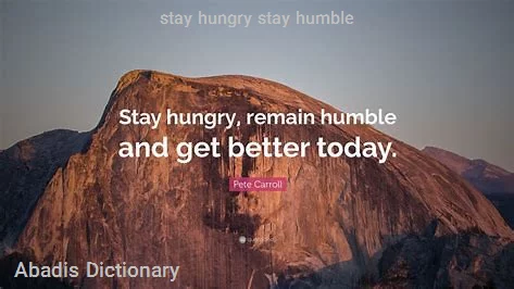 stay hungry stay humble